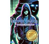 Game Over: Das Mobbing Buch für Teenager: Ein Mobbing Buch für Jugendliche, Teenager, bei Mobbing und Cybermobbing in der Schule oder Schulklasse, um ... und Selbstvertrauen der Teenager zu stärken