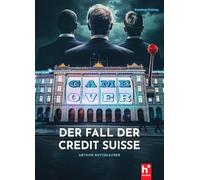GAME-OVER - der Fall der Credit Suisse: Das Buch zum gleichnamigen Doku-Film