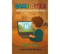 Game Over!: How Liam Learned to Press Pause