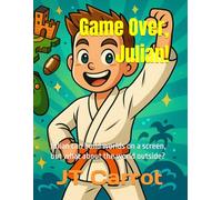Game Over, Julian!: Julian can build worlds on a screen, but what about the world outside?: 1