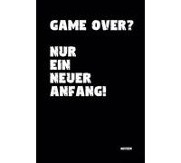 Game Over? Nur ein neuer Anfang.: Notizbuch für Dein Gaming! DIN A5 | Softcover | 100 linierte Seiten für Gaming-Strategien, Highscores, Builds | Zocken, E-Sport, Streaming, Taktiken