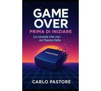 Game Over prima di iniziare: le console che non ce l'hanno fatta