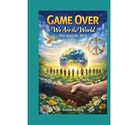 Game Over - We Are the World: Wir sind die Welt
