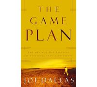 Game Plan: The Men's 30-Day Strategy for Attaining Sexual Integrity