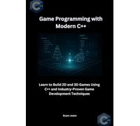 Game Programming with Modern C++: Learn to Build 2D and 3D Games Using C++ and Industry-Proven Game Development Techniques