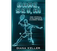 Game, Set, AI: How Artificial Intelligence is Changing Tennis