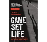 Game Set Life: A Conversation on Character, Grit, and the Power of Sports