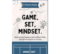 Game, Set, Mindset: Raising courageous and resilient kids, one tennis match at a time.