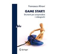 Game Start!: Strumenti per Comprendere i Videogiochi (Italian Edition)
