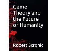 Game Theory and the Future of Humanity