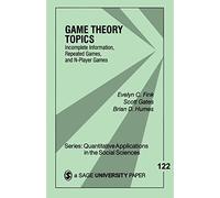 Game Theory Topics: Incomplete Information, Repeated Games and N-Player Games (Quantitative Applications in the Social Sciences)