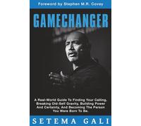 GAMECHANGER: A Real-World Guide To Finding Your Calling, Breaking Old-Self Gravity, Building Power & Certainty, & Becoming The Person You Were Born To Be.
