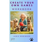 GameCraft: Create Your Own Games: Creating Structured Dog Training Games