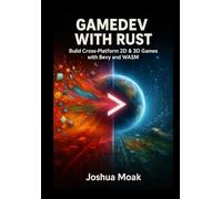 GameDev with Rust: Build Cross-Platform 2D & 3D Games with Bevy and WASM