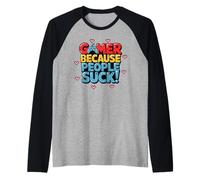 Gamer Because People Suck Funny Gaming Humor Maglia con Maniche Raglan