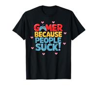 Gamer Because People Suck Funny Gaming Humor Maglietta