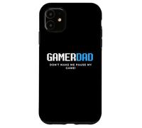 Gamer Dad Don't Make Me Make Me Sospende il mio gioco Father's Day Gaming Custodia per iPhone 11