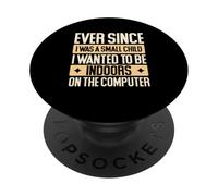 Gamer fin da quando ero un bambino piccolo volevo essere al chiuso PopSockets PopGrip Adesivo