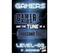 GAMERS LEVEL-03 - PART ONE: HILARIOUS heart-warming children's book takes you on an AMAZING emotional rollercoaster journey of FRIENDSHIP and COURAGE