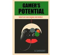 Gamer's Potential: How Play Can Change The World