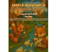 Games & Adventures in the Magical Forest: Fun Activity Book for Kids