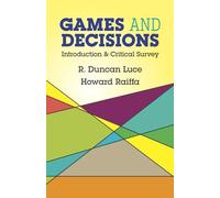 Games and Decisions: Introduction and Critical Survey by Robert Duncan Luce