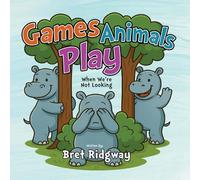 Games Animals Play: When We're Not Looking