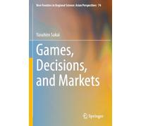 Games, Decisions, and Markets: 74