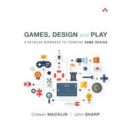 Games, Design and Play: A detailed approach to iterative game design [Lingua inglese]