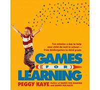 Games for Learning: Ten Minutes a Day to Help Your Child Do Well in School/from Kindergarten to Third Grade