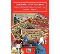 Games Makers to the Empire: Roberts Brothers of Gloucester, 1890 - 1957 - ...