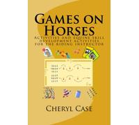 Games on Horses: Equine skill development activities for the riding instructor