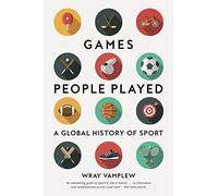 Games People Played: A Global History of Sport