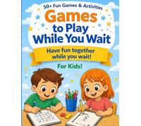 Games to Play While You Wait for Kids: Fun Activity Book with Tic-Tac-Toe, Hangman, Connect 4 & Dot-to-Dot: Perfect Travel & Waiting Time Activity Book for Kids Ages +4