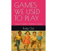GAMES WE USED TO PLAY: Classic Outdoor Children's Games