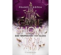 Gameshow - Das Versprechen von Glück: Das Finale der fesselnden und dystopischen All-Age-Dilogie