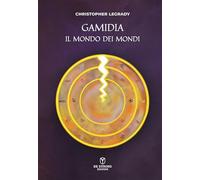 Libri Christopher Legrady - Gamidia Il Mondo Dei Mondi