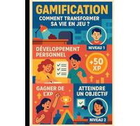 GAMIFICATION: Comment transformer sa vie en Jeu ?