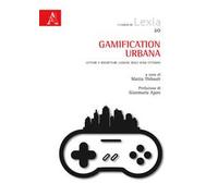 Gamification urbana. Letture e riscritture ludiche degli spazi cittadini
