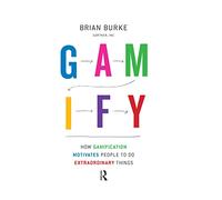 Gamify: How Gamification Motivates People to Do Extraordinary Things