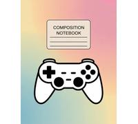Gaming Controller Aesthetic Game Notebook: 120 Pages Composition Book, with Cutest Cover Design, perfect for Ideas, School Notes, Drawing, Kids, ... Cover Design, perfect for Ideas, School