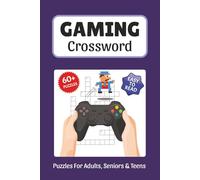 Gaming Crossword Puzzles: Crossword Puzzles about Gaming, Language, Logic, History and More, 6x9 ,120 pages, Easy to Read Print, Solutions Included, Gift for Vacations, Holidays, and Free Times