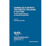 Gaming ed E-sports tra diritto, religioni e culture. Profili multidisciplinari ed esperienza giuridica