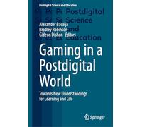 Gaming in a Postdigital World: Towards New Understandings for Learning and Life