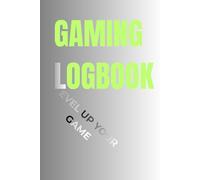 Gaming Logbook: Gamer Journal to Track your Sessions and Improve Skills: Level Up Your Game