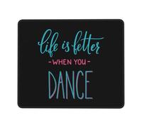 Gaming Tappetino Mouse, Life Is Better When You Dance Tappeto Mouse Confortevole Tappetino da Gaming Personalizzato Tampone per Mouse per Gaming Ufficio 25X30Cm