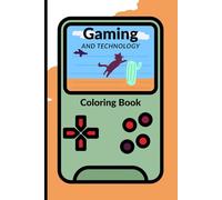 Gaming & Technology Coloring Book With 30 Colorable Pages: Adorable Cozy Home Gamer, Tech Lover Gift Coloring Book for Friends and Family