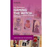 Gaming the Witch: History and Witchcraft in Fantasy Video Games: 22