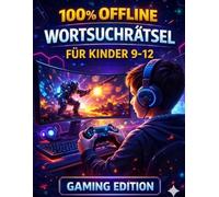 Gaming Wortsuchrätsel für Kinder - 100 % Offline Rätselspaß: 100 spannende Wortsuche-Challenges mit über 1000 versteckten Gaming-Begriffen - Denkspaß ... ohne Bildschirm für Kinder von 9-12 Jahren