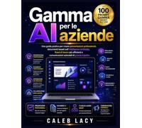 Gamma AI per le aziende: Una guida pratica per creare presentazioni professionali, documenti basati sull'intelligenza artificiale, flussi di lavoro ... e comunicazioni aziendali di grande impatto.